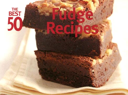 Best 50 Fudge Recipes