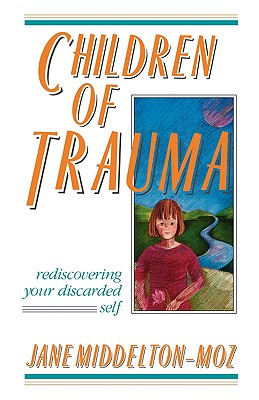 Image for Children of Trauma: Rediscovering Your Discarded Self