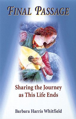 Image for Final Passage: Sharing the Journey As This Life Ends