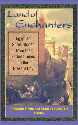 Land of Enchanters Egyptian Short Stories from the Earliest Times to the Present Day