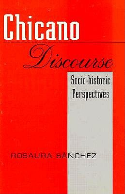 Chicano Discourse: Socio-Historic Perspectives