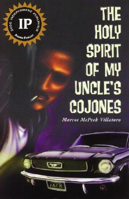 The Holy Spirit of My Uncle's Cojones: A Novel
