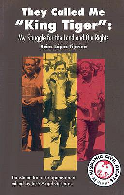 They Called Me King Tiger: My Struggle for the Land and Our Rights (Hispanic Civil Rights (Paperback))