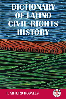 Dictionary of Latino Civil Rights History (Hispanic Civil Rights)
