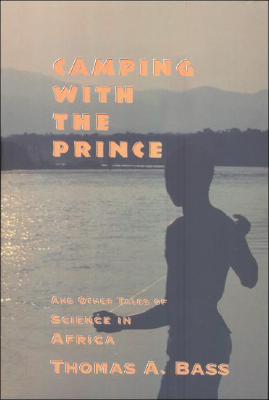 Camping With the Prince and Other Tales of Science in Africa