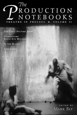 The Production Notebooks, Volume 2: Theatre in Process (The Production Notebooks, 2)
