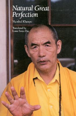 Natural Great Perfection: Dzogchen Teachings and Vajra Songs