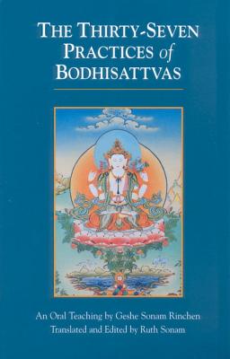 The Thirty-Seven Practices of Bodhisattvas: An Oral Teaching