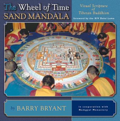The Wheel of Time Sand Mandala: Visual Scripture of Tibetan Buddhism