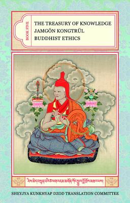 Image for The Treasury of Knowledge: Book Five: Buddhist Ethics The Treasury of Knowledge: Book Five: Buddhist Ethics