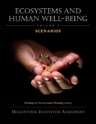 Ecosystems And Human Well-Being: Volume 2 Scenarios