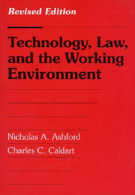 Technology, Law, and the Working Environment: Revised Edition