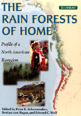The Rain Forests of Home: Profile Of A North American Bioregion [Paperback] Schoonmaker, Peter; Von Hagen, Bettina; Wolf, Edward C.; Franklin, Jerry F. and Marchak, Patricia