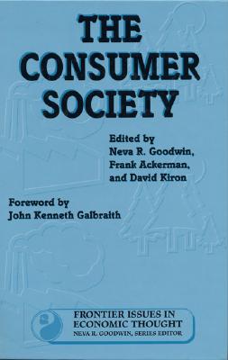 The Consumer Society (Volume 2) (Frontier Issues in Economic Thought)
