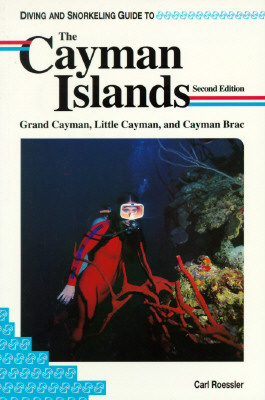 Image for Diving and Snorkeling Guide to the Cayman Islands: Grand Cayman, Little Cayman, and Cayman Brac (Lonely Planet Diving & Snorkeling Great Barrier Reef)