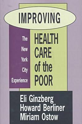 Image for Improving Health Care of the Poor The New York City Experience Improving Health Care of the Poor The New York City Experience