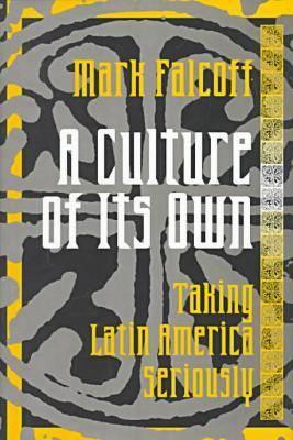A Culture of Its Own: Taking Latin America Seriously