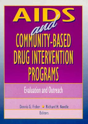 AIDS and Community-Based Drug Intervention Programs: Evaluation and Outreach (Drugs and Society)