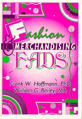 Fashion & Merchandising Fads [Haworth Popular Culture]