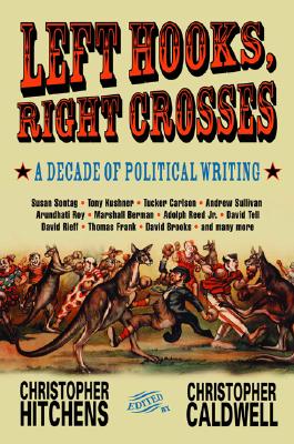 Image for Left Hooks, Right Crosses: A Decade of Political Writing