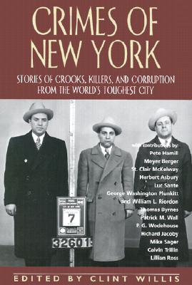 Crimes of New York: Stories of Crooks, Killers, and Corruption from the World's Toughest City (Adrenaline Classics)
