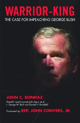 Warrior-King: The Case for Impeaching George W. Bush