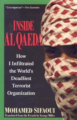 Inside Al Qaeda: How I Infiltrated the World's Deadliest Terrorist Organization