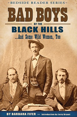 Bad Boys of the Black Hills: .and Some Wild Women, Too