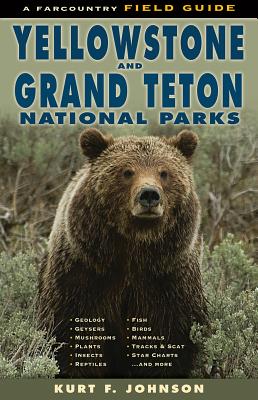 The Farcountry Field Guide to Yellowstone and Grand Teton National Parks
