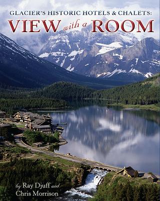 Glacier's Historic Hotels & Chalets: View with a Room (Updated)