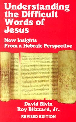Image for Understanding the Difficult Words of Jesus: New Insights From a Hebrew Perspective