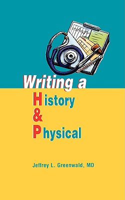 Image for Writing a History and Physical Writing a History and Physical
