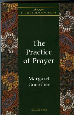 The Practice of Prayer (The New Church's Teaching Series, Vol 4) [Paperback] Guenther, Margaret