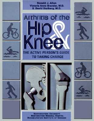 ARTHRITIS OF THE HIP & KNEE: An Active Persons Guide to Taking Charge