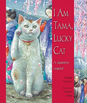 I Am Tama, Lucky Cat: A Japanese Legend