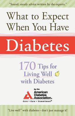 Image for What to Expect When You Have Diabetes: 170 Tips For Living Well With Diabetes What to Expect When You Have Diabetes: 170 Tips For Living Well With Diabetes