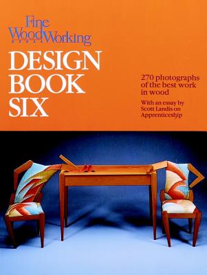 Fine Wood working Design Book Six: 266 Photographs of the Best Work in Wood