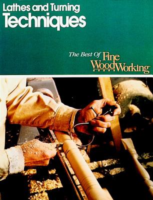 Image for Lathes and Turning Techniques (Best of Fine Woodworking) Lathes and Turning Techniques (Best of Fine Woodworking)