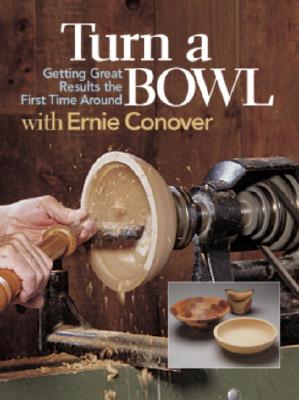 Turn a Bowl with Ernie Conover: Getting Great Results the First Time Around