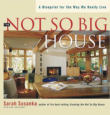 Image for The Not So Big House: A Blueprint for the Way We Really Live