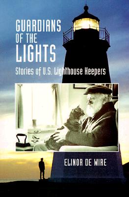 Guardians Of The Lights: The Men And Women Of The U.S. Lighthouse Service - Revised Edition