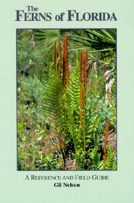 The FErns Of Fllorida A Reference And Field Guide