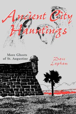 Image for Ancient City Hauntings: More Ghosts of St. Augustine Ancient City Hauntings: More Ghosts of St. Augustine