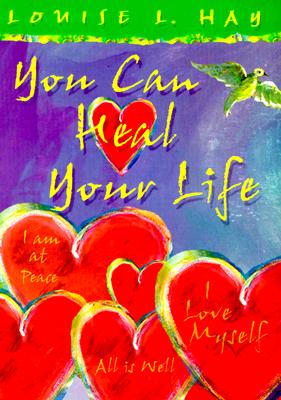 You Can Heal Your Life by Louise L. Hay