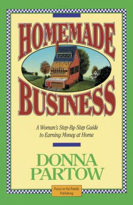 Image for Homemade Business ~ A Woman's Step-By-Step Guide to Earning Money at Home