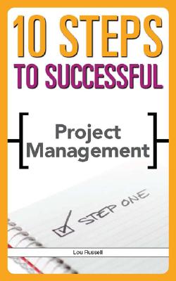 10 Steps to Successful Project Management [With CDROM]