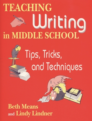 Teaching Writing in Middle School: Tips, Tricks, and Techniques