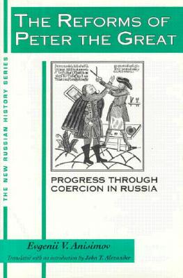 The Reforms of Peter the Great: Progress Through Violence in Russia (New Russian History)