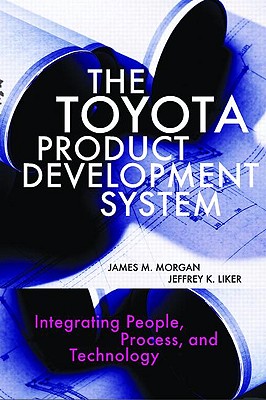 Toyota Product Development System: Integrating People, Process, and Technology