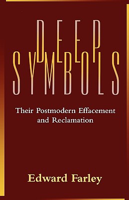Deep Symbols: Their Postmodern Effacement and Reclamation
